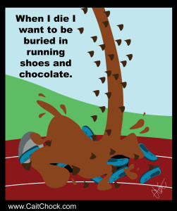 bury me in chocolate and running shoes