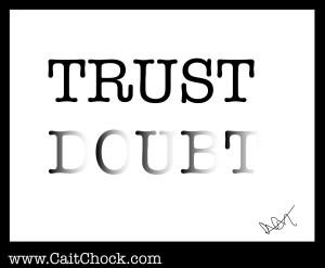 trust yourself don't doubt
